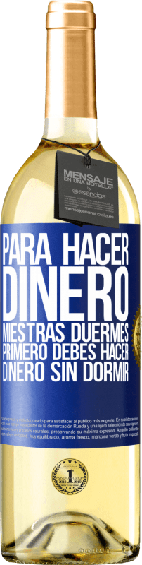 29,95 € Envío gratis | Vino Blanco Edición WHITE Para hacer dinero miestras duermes, primero debes hacer dinero sin dormir Etiqueta Azul. Etiqueta personalizable Vino joven Cosecha 2025 Verdejo