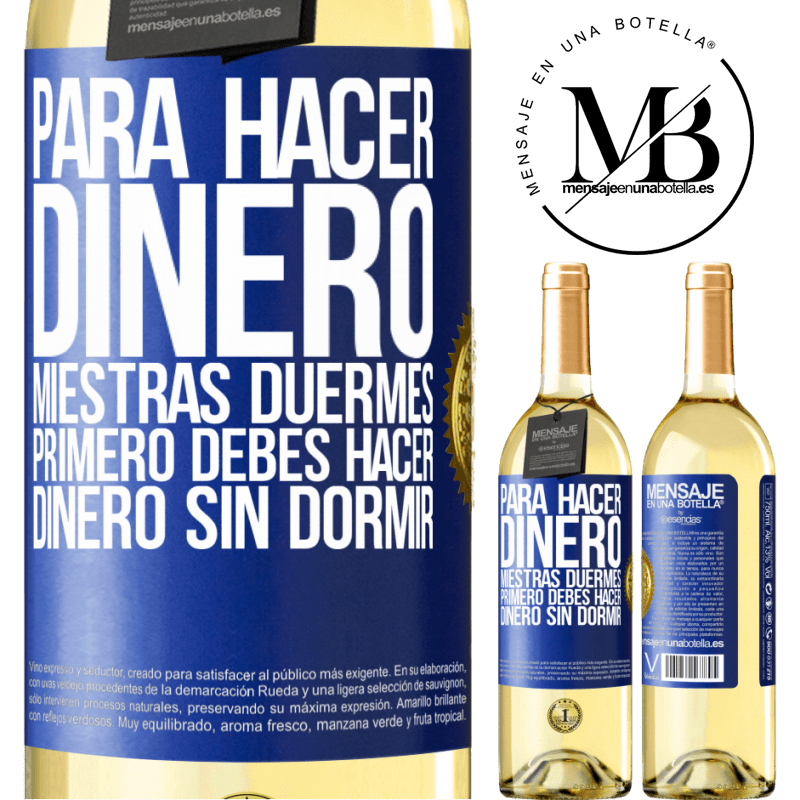 29,95 € Envío gratis | Vino Blanco Edición WHITE Para hacer dinero miestras duermes, primero debes hacer dinero sin dormir Etiqueta Azul. Etiqueta personalizable Vino joven Cosecha 2023 Verdejo