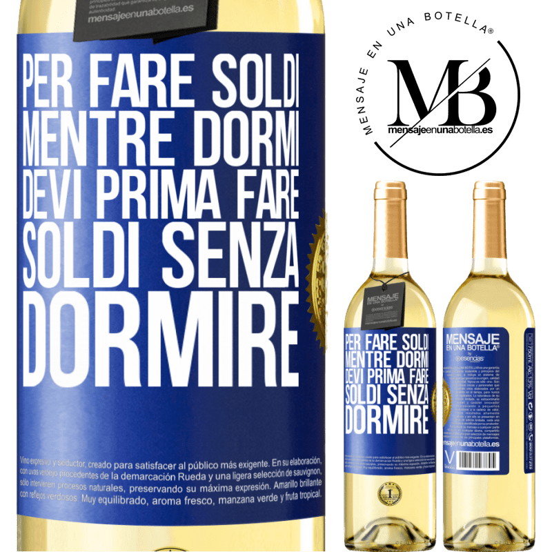 29,95 € Spedizione Gratuita | Vino bianco Edizione WHITE Per fare soldi mentre dormi, devi prima fare soldi senza dormire Etichetta Blu. Etichetta personalizzabile Vino giovane Raccogliere 2023 Verdejo