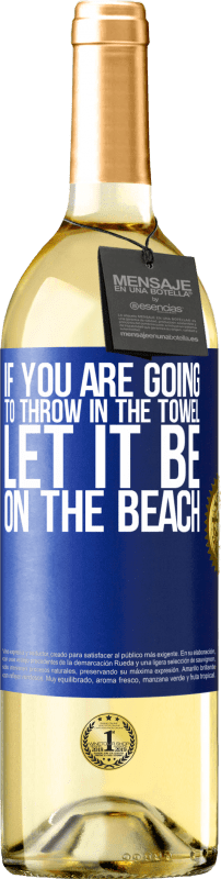 29,95 € Бесплатная доставка | Белое вино Издание WHITE Если вы собираетесь бросить полотенце, пусть оно будет на пляже Синяя метка. Настраиваемая этикетка Молодое вино Урожай 2023 Verdejo