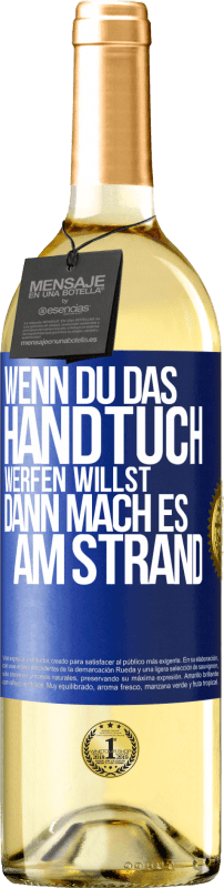 29,95 € Kostenloser Versand | Weißwein WHITE Ausgabe Wenn du das Handtuch werfen willst, dann mach es am Strand Blaue Markierung. Anpassbares Etikett Junger Wein Ernte 2024 Verdejo