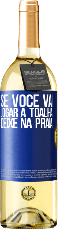 29,95 € | Vinho branco Edição WHITE Se você vai jogar a toalha, deixe na praia Etiqueta Azul. Etiqueta personalizável Vinho jovem Colheita 2024 Verdejo