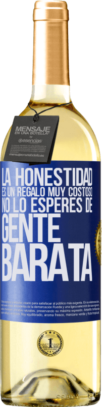 29,95 € | Vino Blanco Edición WHITE La honestidad es un regalo muy costoso. No lo esperes de gente barata Etiqueta Azul. Etiqueta personalizable Vino joven Cosecha 2023 Verdejo