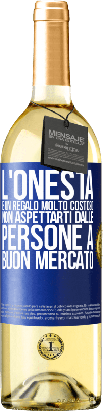 «L'onestà è un regalo molto costoso. Non aspettarti dalle persone a buon mercato» Edizione WHITE