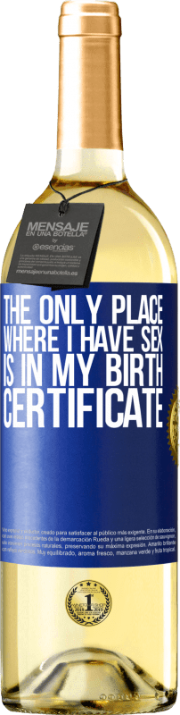29,95 € | Белое вино Издание WHITE Единственное место, где я занимаюсь сексом, это в свидетельстве о рождении Синяя метка. Настраиваемая этикетка Молодое вино Урожай 2023 Verdejo