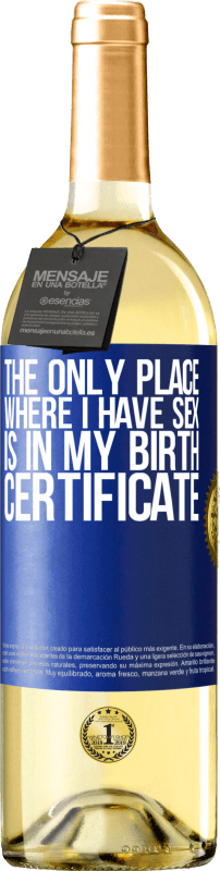 29,95 € | White Wine WHITE Edition The only place where I have sex is in my birth certificate Blue Label. Customizable label Young wine Harvest 2024 Verdejo