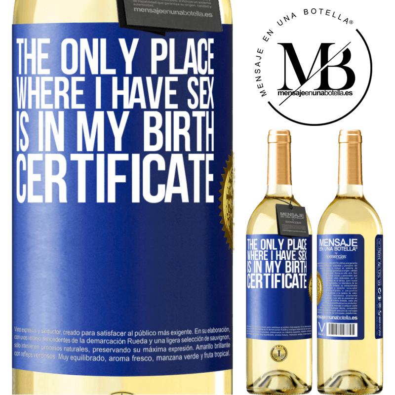 29,95 € Free Shipping | White Wine WHITE Edition The only place where I have sex is in my birth certificate Blue Label. Customizable label Young wine Harvest 2022 Verdejo