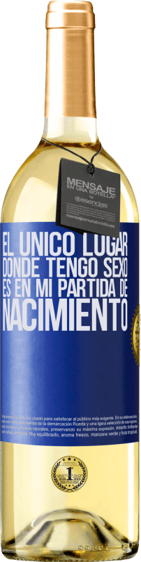 29,95 € | Vino Blanco Edición WHITE El único lugar donde tengo sexo es en mi partida de nacimiento Etiqueta Azul. Etiqueta personalizable Vino joven Cosecha 2023 Verdejo
