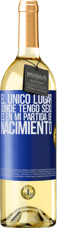 29,95 € Envío gratis | Vino Blanco Edición WHITE El único lugar donde tengo sexo es en mi partida de nacimiento Etiqueta Azul. Etiqueta personalizable Vino joven Cosecha 2025 Verdejo