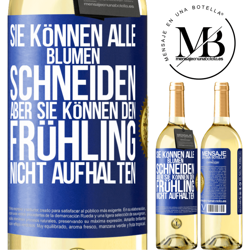 29,95 € Kostenloser Versand | Weißwein WHITE Ausgabe Sie können alle Blumen schneiden, aber sie können den Frühling nicht aufhalten Blaue Markierung. Anpassbares Etikett Junger Wein Ernte 2025 Verdejo