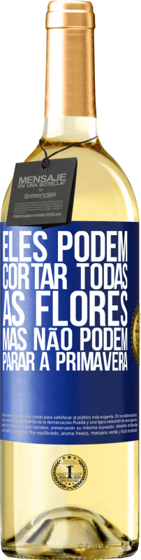 29,95 € | Vinho branco Edição WHITE Eles podem cortar todas as flores, mas não podem parar a primavera Etiqueta Azul. Etiqueta personalizável Vinho jovem Colheita 2024 Verdejo