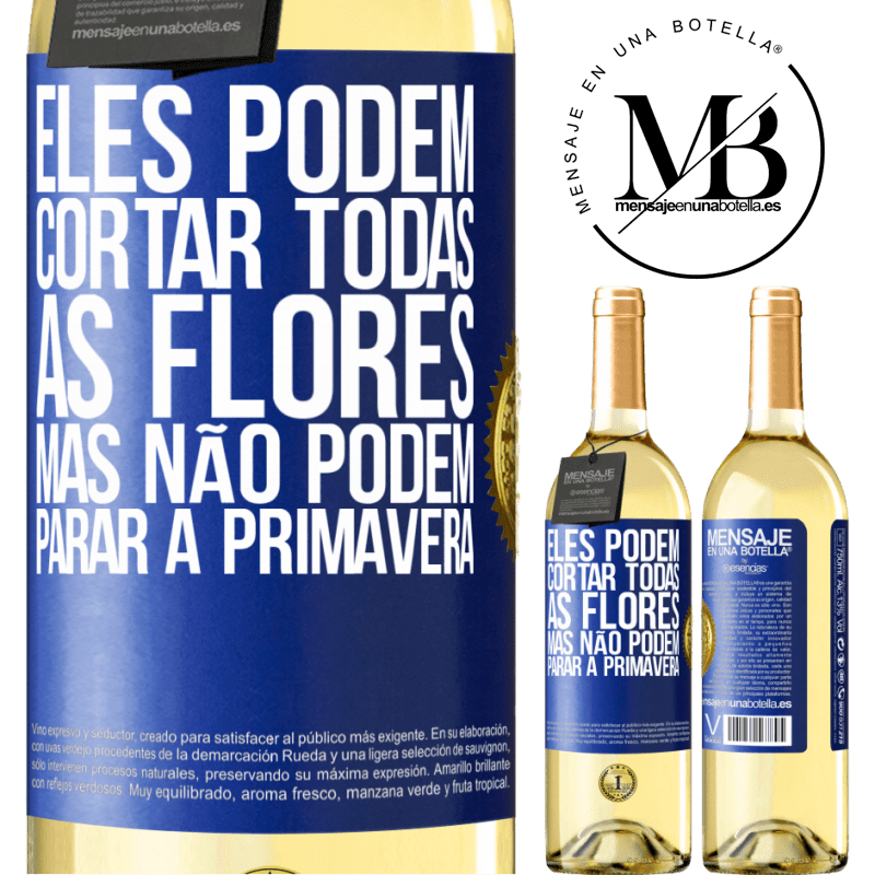 29,95 € Envio grátis | Vinho branco Edição WHITE Eles podem cortar todas as flores, mas não podem parar a primavera Etiqueta Azul. Etiqueta personalizável Vinho jovem Colheita 2025 Verdejo