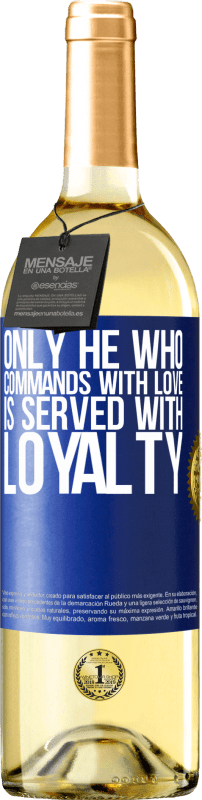 29,95 € | White Wine WHITE Edition Only he who commands with love is served with loyalty Blue Label. Customizable label Young wine Harvest 2024 Verdejo