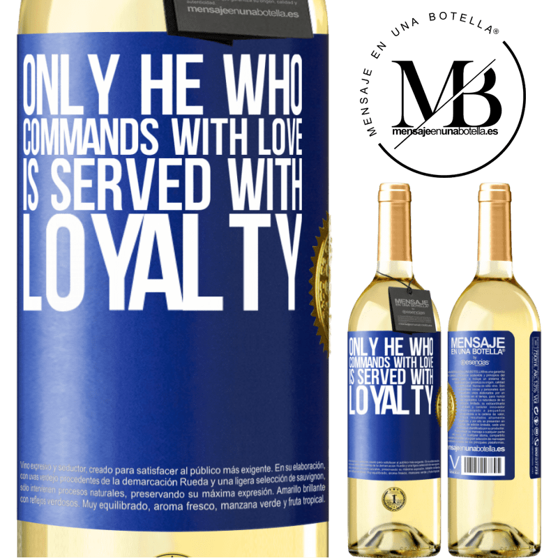 29,95 € Free Shipping | White Wine WHITE Edition Only he who commands with love is served with loyalty Blue Label. Customizable label Young wine Harvest 2022 Verdejo