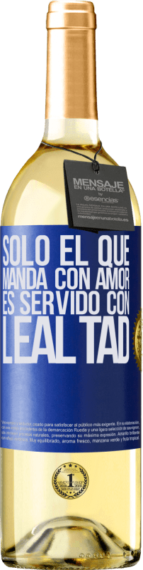 29,95 € | Vino Blanco Edición WHITE Sólo el que manda con amor es servido con lealtad Etiqueta Azul. Etiqueta personalizable Vino joven Cosecha 2024 Verdejo