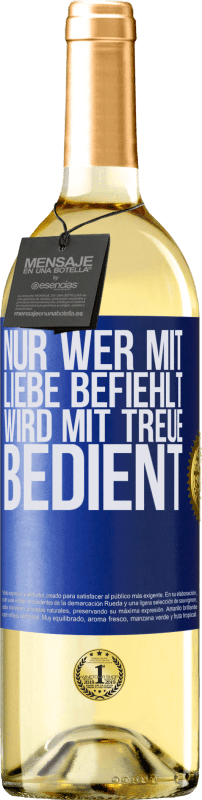 29,95 € Kostenloser Versand | Weißwein WHITE Ausgabe Nur wer mit Liebe befiehlt, wird mit Treue bedient Blaue Markierung. Anpassbares Etikett Junger Wein Ernte 2025 Verdejo