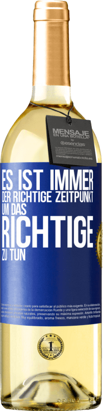 29,95 € | Weißwein WHITE Ausgabe Es ist immer der richtige Zeitpunkt, um das Richtige zu tun Blaue Markierung. Anpassbares Etikett Junger Wein Ernte 2024 Verdejo