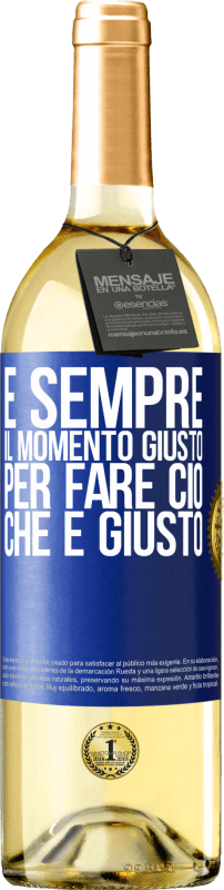 Spedizione Gratuita | Vino bianco Edizione WHITE È sempre il momento giusto per fare ciò che è giusto Etichetta Blu. Etichetta personalizzabile Vino giovane Raccogliere 2023 Verdejo