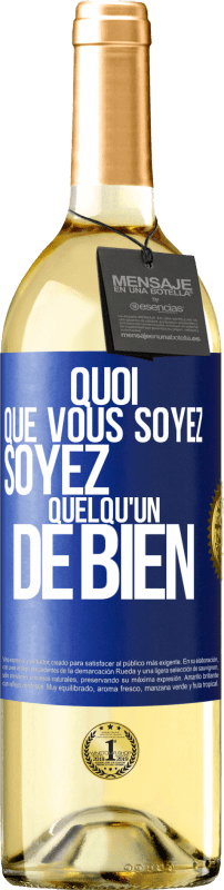 29,95 € | Vin blanc Édition WHITE Quoi que vous soyez, soyez quelqu'un de bien Étiquette Bleue. Étiquette personnalisable Vin jeune Récolte 2024 Verdejo