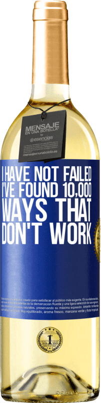 24,95 € | White Wine WHITE Edition I have not failed. I've found 10,000 ways that don't work Blue Label. Customizable label Young wine Harvest 2021 Verdejo