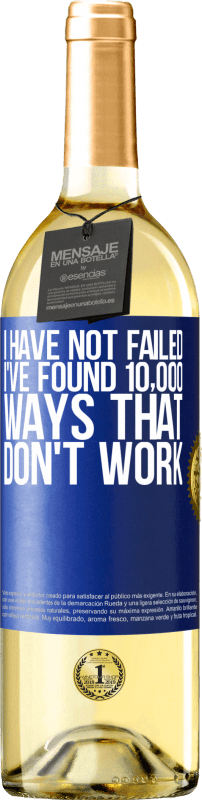29,95 € Free Shipping | White Wine WHITE Edition I have not failed. I've found 10,000 ways that don't work Blue Label. Customizable label Young wine Harvest 2025 Verdejo