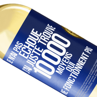 Expressions Uniques et Personnelles. «Je n'ai pas échoué. J'ai juste trouvé 10 000 moyens qui ne fonctionnent pas» Édition WHITE