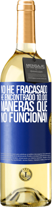 29,95 € | Vino Blanco Edición WHITE No he fracasado. He encontrado 10.000 maneras que no funcionan Etiqueta Azul. Etiqueta personalizable Vino joven Cosecha 2024 Verdejo