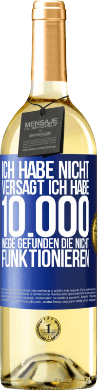 29,95 € | Weißwein WHITE Ausgabe Ich habe nicht versagt. Ich habe 10.000 Wege gefunden, die nicht funktionieren Blaue Markierung. Anpassbares Etikett Junger Wein Ernte 2024 Verdejo