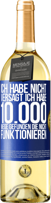 29,95 € Kostenloser Versand | Weißwein WHITE Ausgabe Ich habe nicht versagt. Ich habe 10.000 Wege gefunden, die nicht funktionieren Blaue Markierung. Anpassbares Etikett Junger Wein Ernte 2025 Verdejo