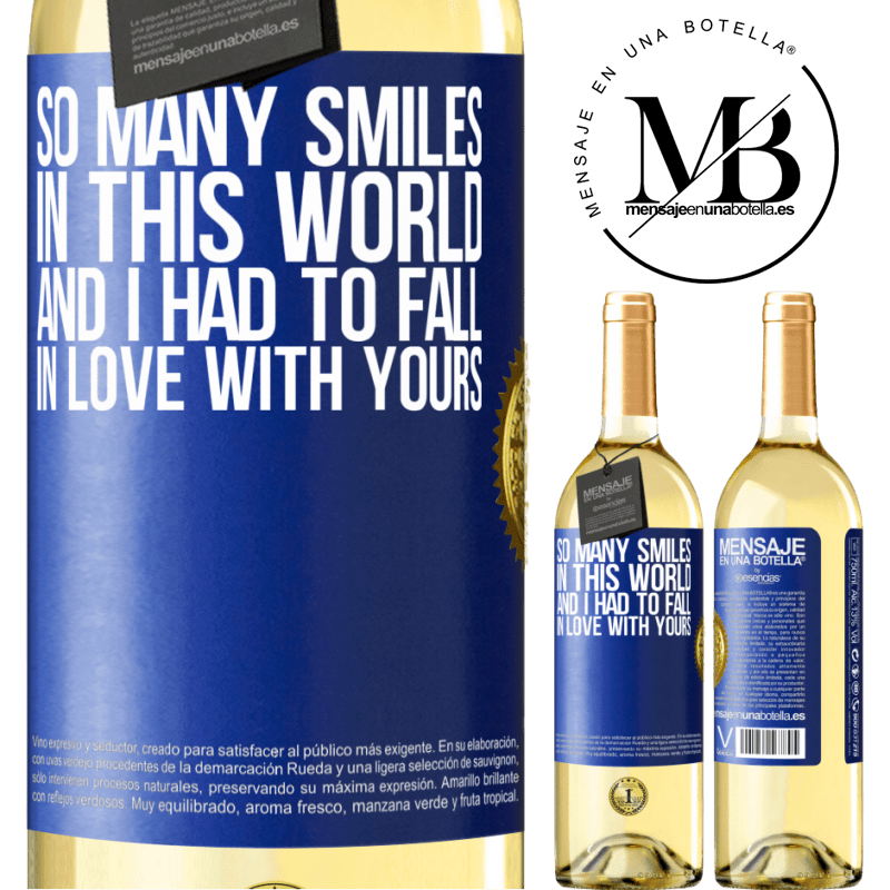 29,95 € Free Shipping | White Wine WHITE Edition So many smiles in this world, and I had to fall in love with yours Blue Label. Customizable label Young wine Harvest 2022 Verdejo