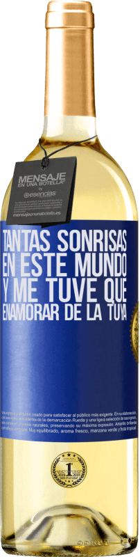 29,95 € | Vino Blanco Edición WHITE Tantas sonrisas en este mundo, y me tuve que enamorar de la tuya Etiqueta Azul. Etiqueta personalizable Vino joven Cosecha 2024 Verdejo