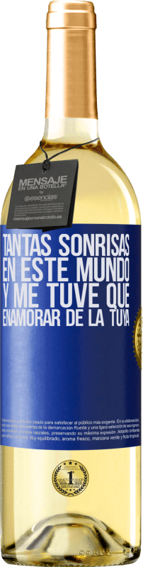 «Tantas sonrisas en este mundo, y me tuve que enamorar de la tuya» Edición WHITE