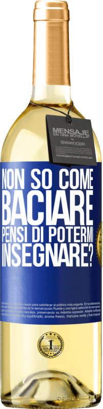 29,95 € | Vino bianco Edizione WHITE Non so come baciare, pensi di potermi insegnare? Etichetta Blu. Etichetta personalizzabile Vino giovane Raccogliere 2023 Verdejo