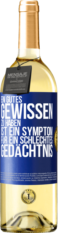 29,95 € | Weißwein WHITE Ausgabe Ein gutes Gewissen zu haben ist ein Symptom für ein schlechtes Gedächtnis Blaue Markierung. Anpassbares Etikett Junger Wein Ernte 2024 Verdejo