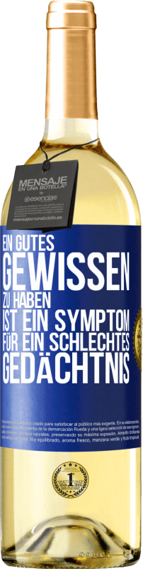 29,95 € Kostenloser Versand | Weißwein WHITE Ausgabe Ein gutes Gewissen zu haben ist ein Symptom für ein schlechtes Gedächtnis Blaue Markierung. Anpassbares Etikett Junger Wein Ernte 2025 Verdejo