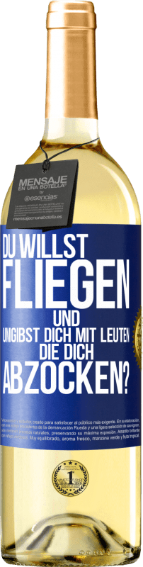 29,95 € Kostenloser Versand | Weißwein WHITE Ausgabe Du willst fliegen und umgibst dich mit Leuten, die dich abzocken? Blaue Markierung. Anpassbares Etikett Junger Wein Ernte 2025 Verdejo