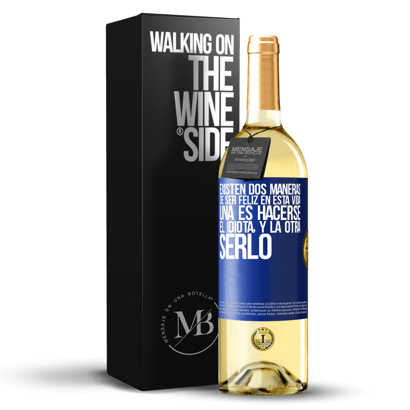 24,95 € Envoi gratuit | Vin blanc Édition WHITE Il y a deux façons d'être heureux dans cette vie. L'un est de devenir l'idiot, et l'autre est d'être Étiquette Bleue. Étiquette personnalisable Vin jeune Récolte 2021 Verdejo