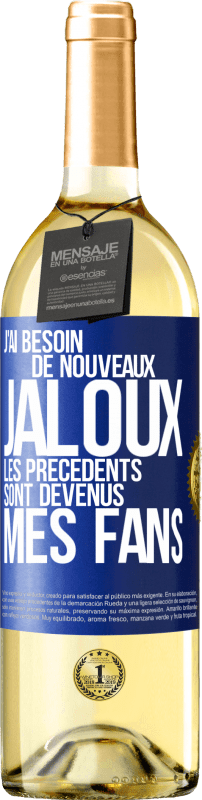 29,95 € | Vin blanc Édition WHITE J'ai besoin de nouveaux jaloux. Les précédents sont devenus mes fans Étiquette Bleue. Étiquette personnalisable Vin jeune Récolte 2024 Verdejo