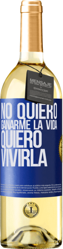 29,95 € Envío gratis | Vino Blanco Edición WHITE No quiero ganarme la vida, quiero vivirla Etiqueta Azul. Etiqueta personalizable Vino joven Cosecha 2023 Verdejo