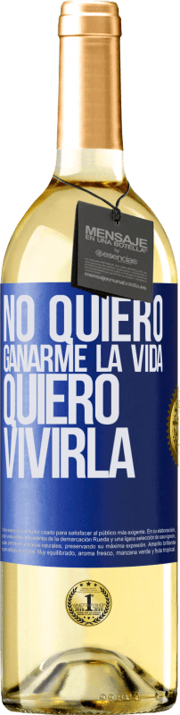 29,95 € Envío gratis | Vino Blanco Edición WHITE No quiero ganarme la vida, quiero vivirla Etiqueta Azul. Etiqueta personalizable Vino joven Cosecha 2025 Verdejo