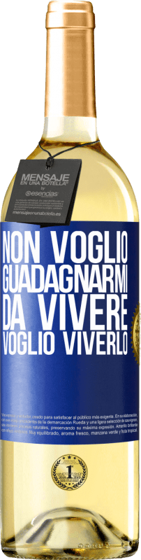 29,95 € Spedizione Gratuita | Vino bianco Edizione WHITE Non voglio guadagnarmi da vivere, voglio viverlo Etichetta Blu. Etichetta personalizzabile Vino giovane Raccogliere 2024 Verdejo