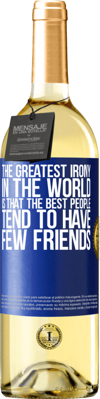 «世界で最も皮肉なことは、最高の人には友人がほとんどいないということです» WHITEエディション