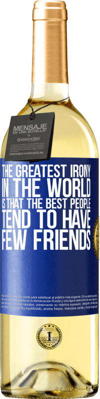 29,95 € | White Wine WHITE Edition The greatest irony in the world is that the best people tend to have few friends Blue Label. Customizable label Young wine Harvest 2025 Verdejo
