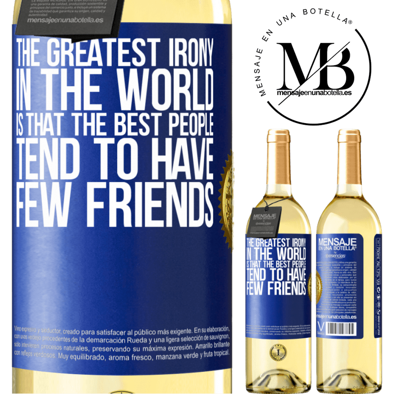 29,95 € Free Shipping | White Wine WHITE Edition The greatest irony in the world is that the best people tend to have few friends Blue Label. Customizable label Young wine Harvest 2022 Verdejo