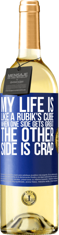 29,95 € | White Wine WHITE Edition My life is like a rubik's cube. When one side gets great, the other side is crap Blue Label. Customizable label Young wine Harvest 2023 Verdejo