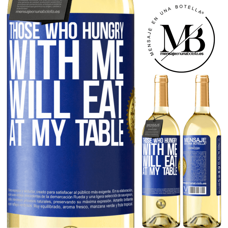 29,95 € Free Shipping | White Wine WHITE Edition Those who hungry with me will eat at my table Blue Label. Customizable label Young wine Harvest 2023 Verdejo