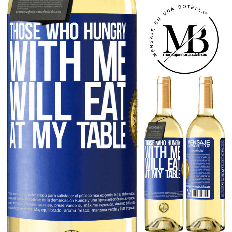 29,95 € Free Shipping | White Wine WHITE Edition Those who hungry with me will eat at my table Blue Label. Customizable label Young wine Harvest 2025 Verdejo