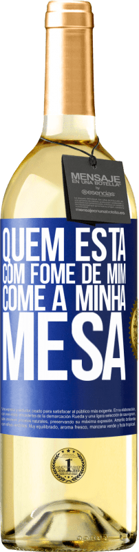 29,95 € | Vinho branco Edição WHITE Quem está com fome de mim come à minha mesa Etiqueta Azul. Etiqueta personalizável Vinho jovem Colheita 2024 Verdejo