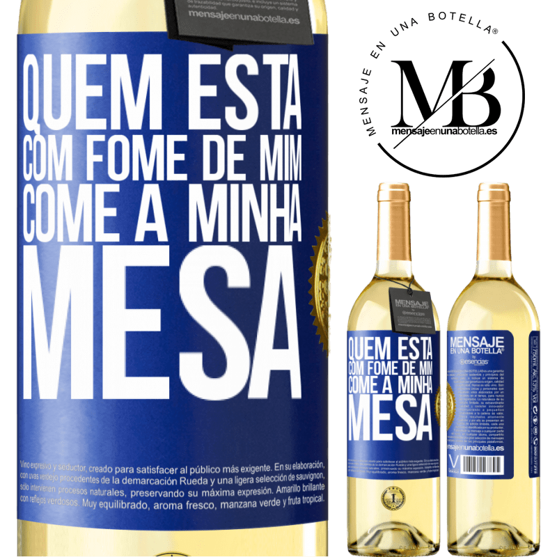 29,95 € Envio grátis | Vinho branco Edição WHITE Quem está com fome de mim come à minha mesa Etiqueta Azul. Etiqueta personalizável Vinho jovem Colheita 2023 Verdejo