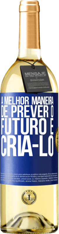 29,95 € | Vinho branco Edição WHITE A melhor maneira de prever o futuro é criá-lo Etiqueta Azul. Etiqueta personalizável Vinho jovem Colheita 2024 Verdejo